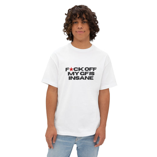 "F*ck Off My Gf Is Insane" Tee