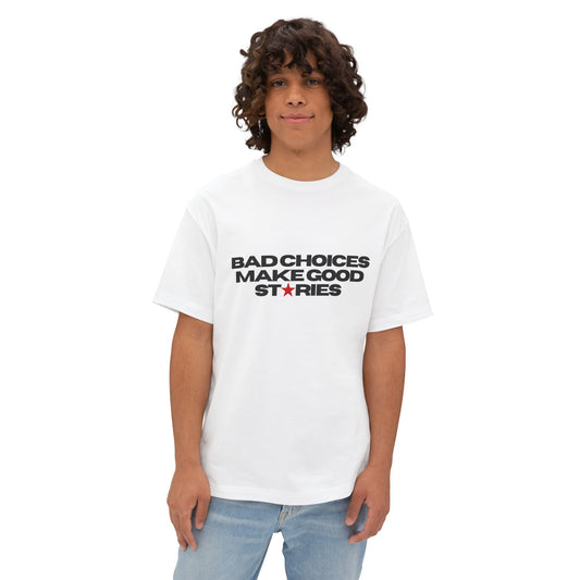 "Bad Choices Make Good Stories" Tee